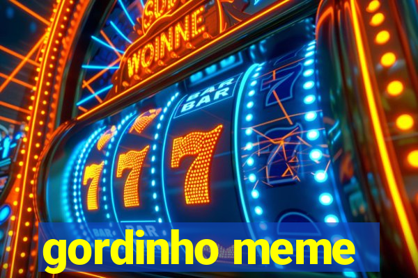 gordinho meme